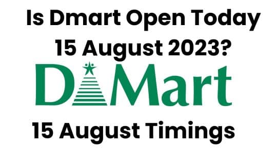 Is Dmart Open Today 15 August 2023? 2 Dmart 15 August Timings