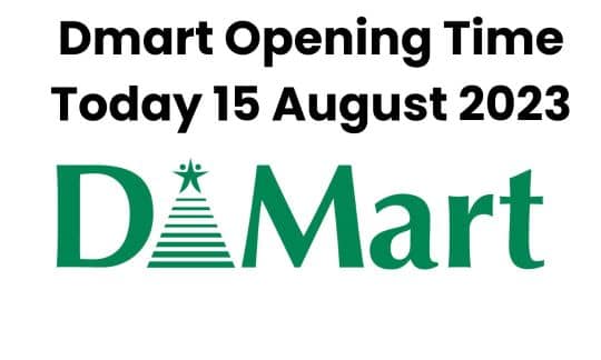 Is Dmart Open Today 15 August 2023? 3 Dmart opening time 15 August 2023